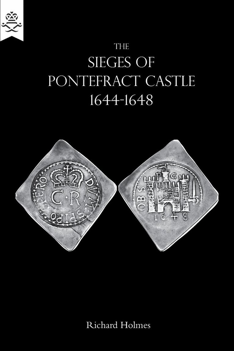 The Sieges of Pontefract Castle 1644-1648 1