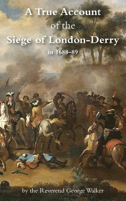 bokomslag True Account of the Siege of London-Derry