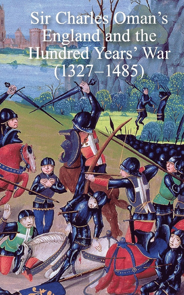 Sir Charles Oman's England and the Hundred Years' War (1327-1485) 1