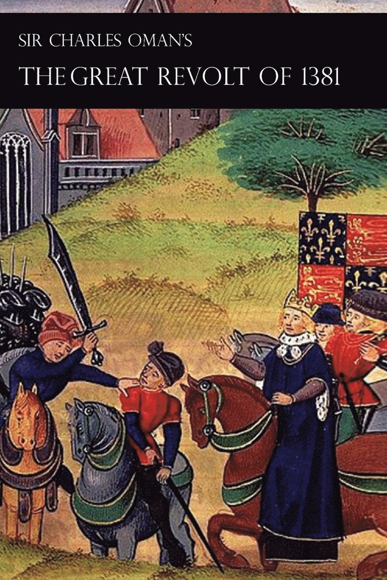 Sir Charles Oman's Great Revolt of 1381 1