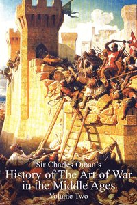 bokomslag Sir Charles Oman's History Of The Art of War in the Middle Ages Volume 2