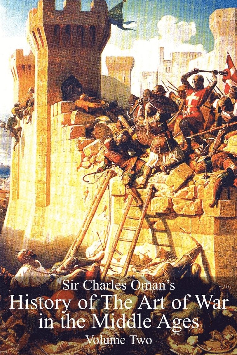 Charles William Oman, Sir Charles William Oman, Sir Charles William Oman - Sir Charles Oman's History Of The Art of War in the Middle Ages Volume 2, Häftad