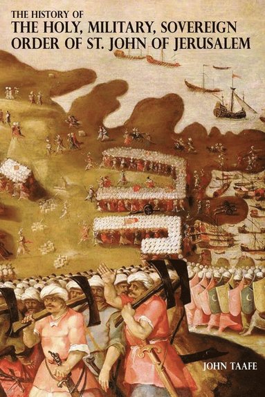 bokomslag History of the Holy, Military, Sovereign Order of St. John of Jerusalem