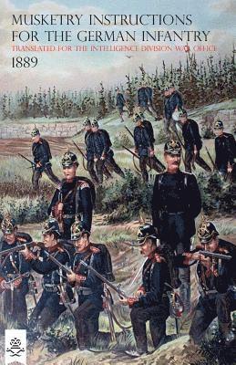 bokomslag The Musketry Instructions for the German Infantry 1887