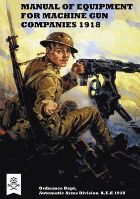 Manual of Equipment for Machine Gun Companies 1918 1