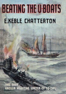 E Keble Chatterton, E. Keble Chatterton - Beating the U-Boats 1917-18, Häftad