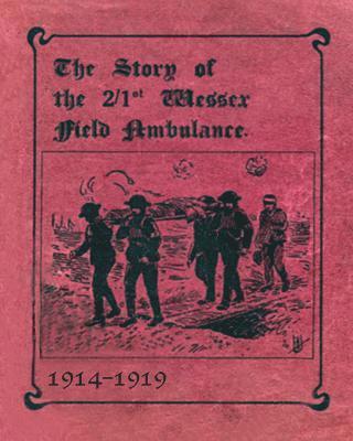 THE STORY OF THE 2/1st WESSEX FIELD AMBULANCE 1914-1919 1