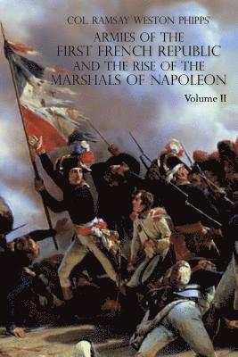 Ramsay Weston Phipps - Armies of the First French Republic and the Rise of the Marshals of Napoleon I, Häftad