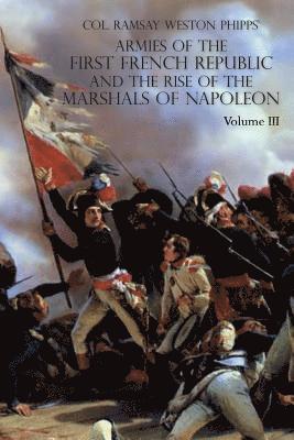 Ramsay Weston Phipps - Armies of the First French Republic and the Rise of the Marshals of Napoleon I, Häftad