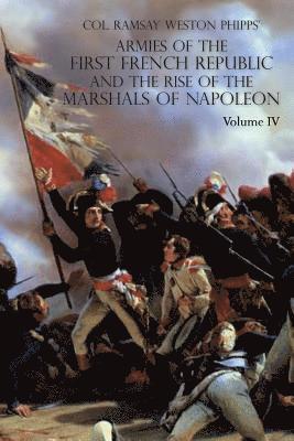 Ramsay Weston Phipps - Armies of the First French Republic and the Rise of the Marshals of Napoleon I, Häftad