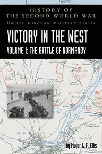 bokomslag Victory in the West Volume I