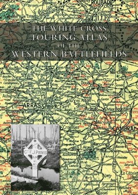 The White Cross Touring Atlas of the Western Battlefields 1