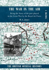 bokomslag War in the Air. Being the Story of the part played in the Great War by the Royal Air Force