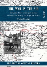 bokomslag War in the Air. Being the Story of the part played in the Great War by the Royal Air Force.