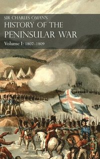 bokomslag Sir Charles Oman's History of the Peninsular War Volume I