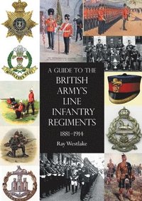 bokomslag A Guide to the British Army's Line Infantry Regiments, 1881-1914