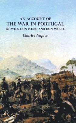 bokomslag ACCOUNT OF THE WAR IN PORTUGAL BETWEEN Don PEDRO AND Don MIGUEL
