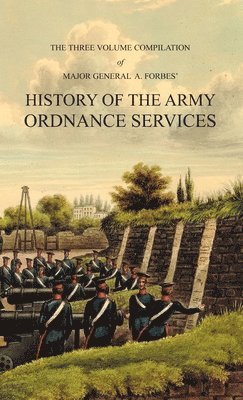 HISTORY OF THE ARMY ORDNANCE SERVICES Three Volume Compilation 1