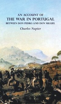 bokomslag AN ACCOUNT OF THE WAR IN PORTUGAL BETWEEN Don PEDRO AND Don MIGUEL