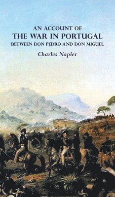 bokomslag ACCOUNT OF THE WAR IN PORTUGAL BETWEEN Don PEDRO AND Don MIGUEL