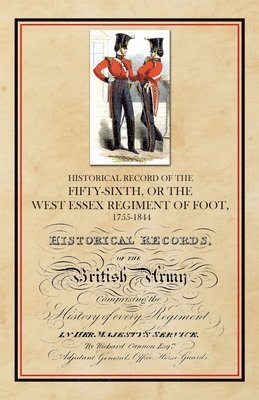 bokomslag Historical Record of the Fifty-Sixth, or The West Essex Regiment of Foot, 1755-1844