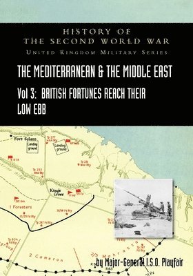 bokomslag MEDITERRANEAN AND MIDDLE EAST VOLUME III (September 1941 to September 1942) British Fortunes reach their Lowest Ebb. HISTORY OF THE SECOND WORLD WAR