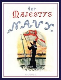 bokomslag HER MAJESTY'S NAVY 1890 Including Its Deeds And Battles Volume 3