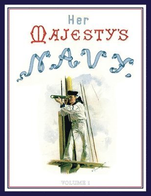 HER MAJESTY'S NAVY 1890 Including Its Deeds And Battles Volume 1 1