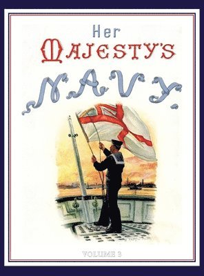 HER MAJESTY'S NAVY 1890 Including Its Deeds And Battles Volume 3 1