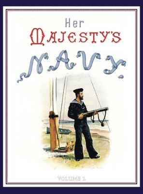 HER MAJESTY'S NAVY 1890 Including Its Deeds And Battles Volume 2 1