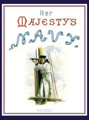 HER MAJESTY'S NAVY 1890 Including Its Deeds And Battles Volume 1 1