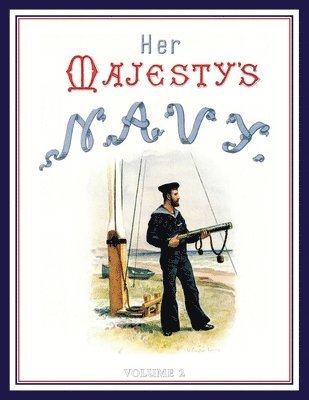 bokomslag HER MAJESTY'S NAVY 1890 Including Its Deeds And Battles Volume 2