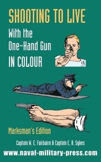 bokomslag SHOOTING TO LIVE With The One-Hand Gun in Colour - Marksman's Edition