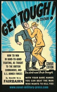 bokomslag GET TOUGH! IN COLOUR. How To Win In Hand-To-Hand Fighting - Combat Edition