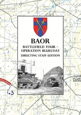 BAOR BATTLEFIELD TOUR - OPERATION BLUECOAT - Directing Staff Edition 1