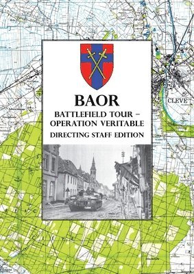 Anon - BAOR BATTLEFIELD TOUR - OPERATION VERITABLE - Directing Staff Edition, Häftad