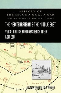 bokomslag MEDITERRANEAN AND MIDDLE EAST VOLUME III (September 1941 to September 1942) British Fortunes reach their Lowest Ebb. HISTORY OF THE SECOND WORLD WAR