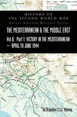 bokomslag MEDITERRANEAN AND MIDDLE EAST VOLUME VI; Victory in the Mediterranean Part I, 1st April to 4th June1944. HISTORY OF THE SECOND WORLD WAR