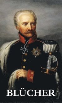 bokomslag The Life and Campaigns of Field-Marshal Prince Blcher