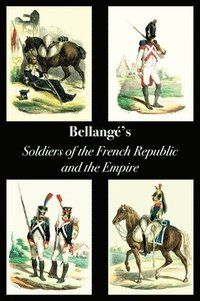 bokomslag Bellang's Soldiers of the French Republic and the Empire