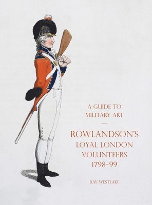 A Guide to Military Art - Rowlandson's Loyal London Volunteers 1798-99 1