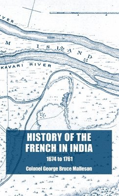 Colonel George Bruce Malleson, Bruce Malleson, Colonel George - History of the French in India, Inbunden