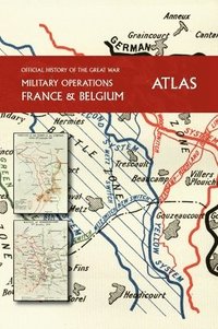 bokomslag THE OFFICIAL HISTORY OF THE GREAT WAR France and Belgium ATLAS