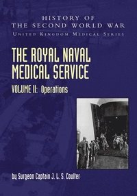 bokomslag The Royal Naval Medical Service Volume II Operations