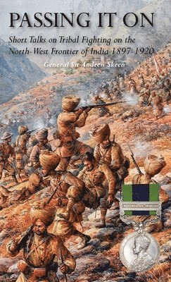 General Andrew Skeen, Sir General Andrew Skeen, General Sir Andrew Skeen - Passing It on, Inbunden