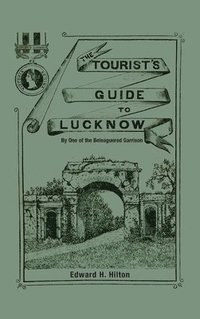 bokomslag The Tourist's Guide to Lucknow