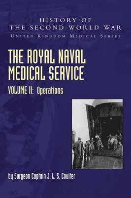 bokomslag The Royal Naval Medical Service Volume II Operations