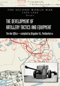 bokomslag The Development of Artillery Tactics and Equipment