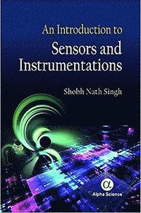 bokomslag An Introduction to Sensors and Instrumentations