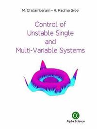 bokomslag Control of Unstable Single and Multi-Variable Systems
